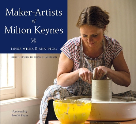 Maker-Artists of Milton Keynes by Linda Wilks 9780750981156