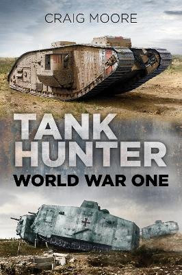 Tank Hunter: World War One by Craig Moore 9780750982467