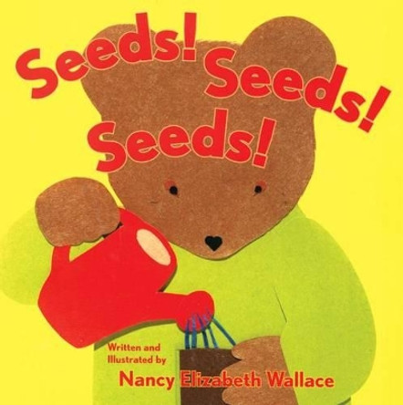 Seeds! Seeds! Seeds! by Nancy Elizabeth Wallace 9780761453666