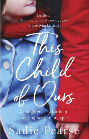 This Child of Ours: 'Broke my heart and gently pieced it back together' CATHY BRAMLEY by Sadie Pearse 9780751563801