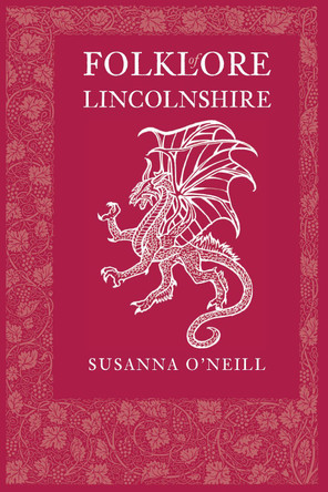 Folklore of Lincolnshire by Susanna O'Neill 9780752459646