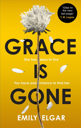 Grace is Gone: The gripping psychological thriller inspired by a shocking real-life story by Emily Elgar 9780751572698