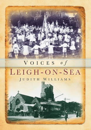 Voices of Leigh-on-Sea by Judith Williams 9780752459387