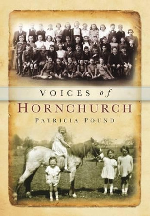 Voices of Hornchurch by Patricia Pound 9780752460369