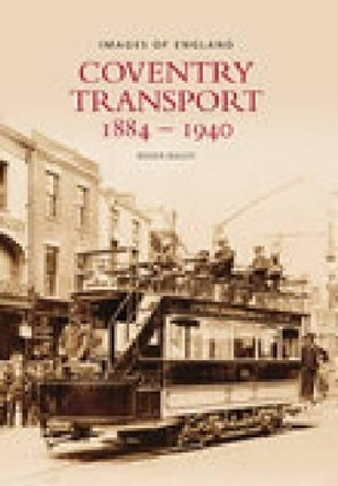 Coventry Transport 1884 - 1940 by Roger Bailey 9780752437767