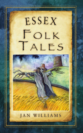 Essex Folk Tales by Jan Williams 9780752466002