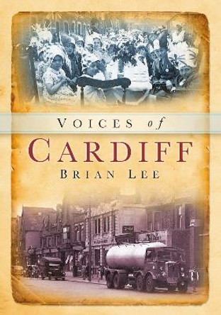 Voices of Cardiff by Brian Lee 9780752416533