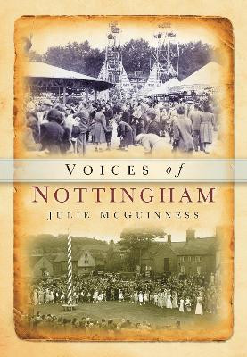Voices of Nottinghamshire by Julie McGuinness 9780752418438