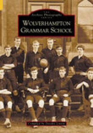 Wolverhampton Grammar School by Deirdre Linton 9780752418940