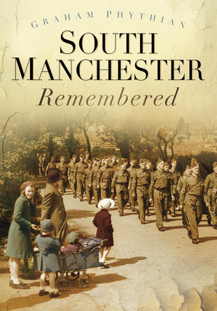 South Manchester Remembered by Graham Phythian 9780752470023