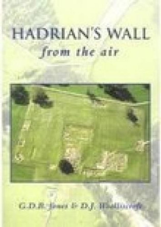 Hadrian's Wall From the Air by G. D. B. Jones 9780752419466