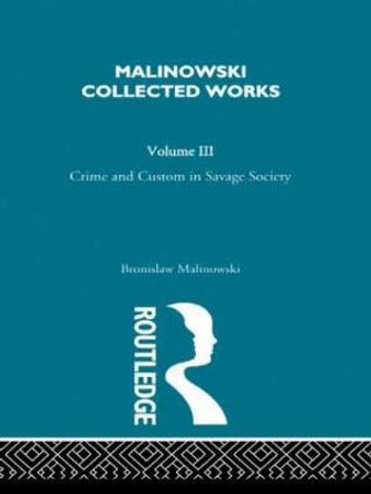 Crime and Custom in Savage Society: [1926/1940] by Alfred J. Malinowski