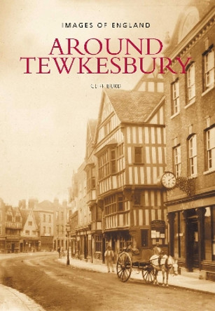 Around Tewkesbury: Images of England by Cliff Burd 9780752422732