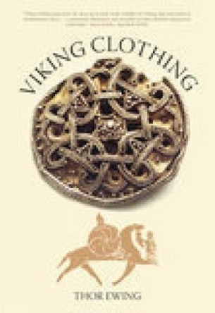 Viking Clothing by Thor Ewing 9780752435879