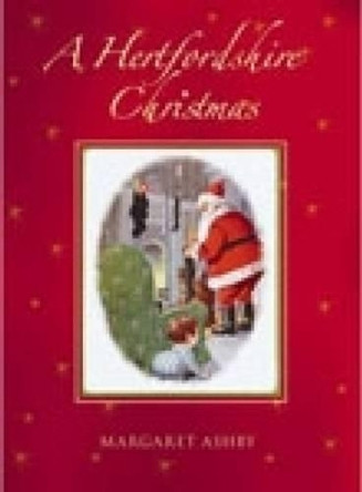 A Hertfordshire Christmas by Margaret Ashby 9780752436791