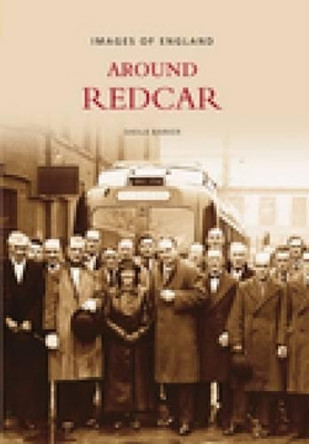 Around Redcar: Images of England by Sheila Barker 9780752437040