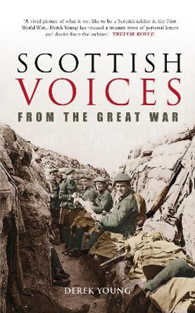 Scottish Voices From the Great War by Derek Young 9780752439501