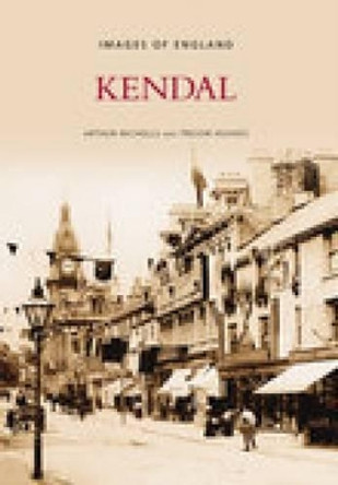 Kendal by Arthur R. Nicholls 9780752440620