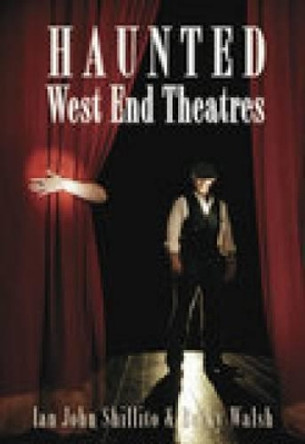 Haunted West End Theatres by Ian Shillito 9780752445212