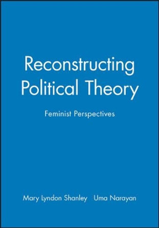 Reconstructing Political Theory: Feminist Perspectives by Mary Lyndon Shanley 9780745617961