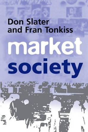 Market Society: Markets and Modern Social Theory by Don Slater 9780745620275