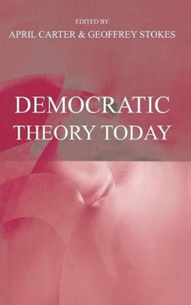 Democratic Theory Today: Challenges for the 21st Century by April Carter 9780745621944