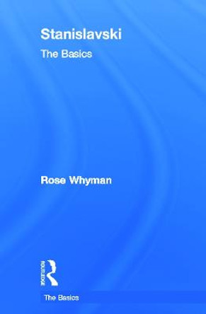 Stanislavski: The Basics by Rose Whyman