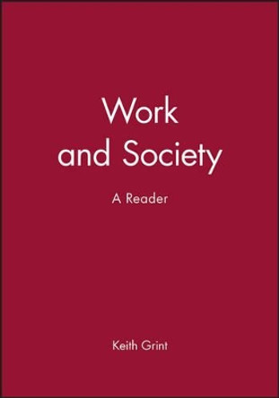 Work and Society: A Reader by Keith Grint 9780745622231