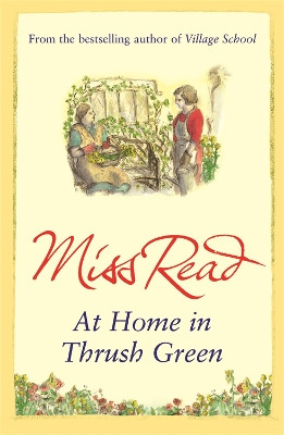 At Home in Thrush Green by Miss Read 9780752883878