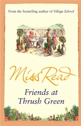 Friends at Thrush Green by Miss Read 9780752884257