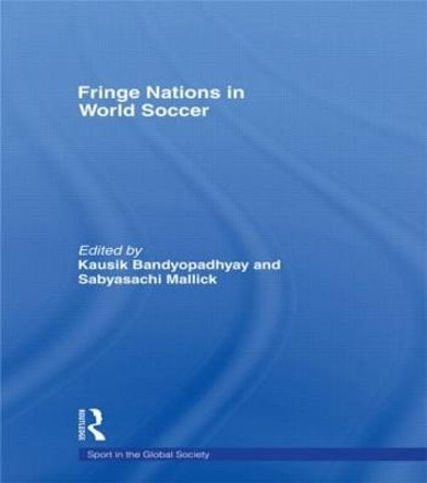 Fringe Nations in World Soccer by Kausik Bandyopadhyay