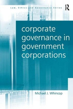 Corporate Governance in Government Corporations by Michael J. Whincop 9780754622765