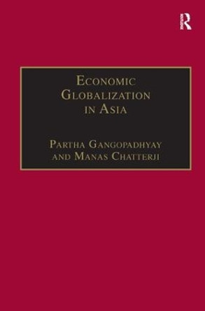 Economic Globalization in Asia by Manas Chatterji 9780754641148