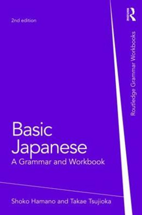 Basic Japanese: A Grammar and Workbook by Shoko Hamano