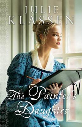 The Painter's Daughter by Julie Klassen 9780764210723