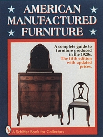 American Manufactured Furniture by Don Fredgant 9780764300592