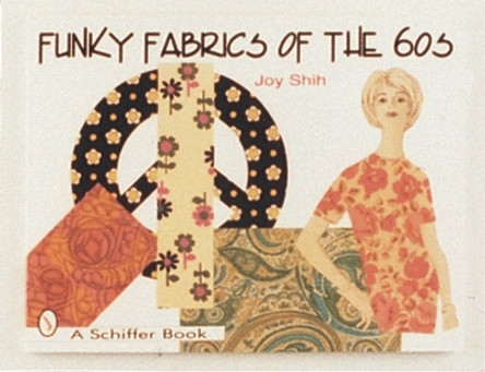 Funky Fabrics of the '60s by Joy Shih 9780764301742