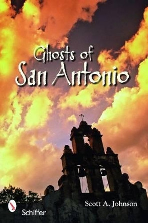 Ghts of San Antonio by Scott A. Johnson 9780764331220