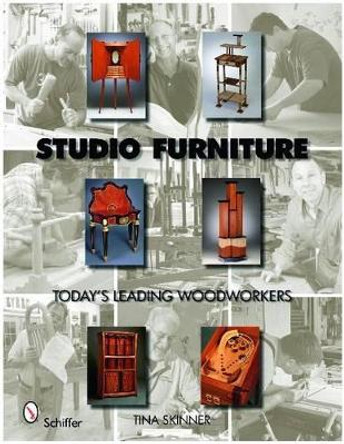 Studio Furniture: Todays Leading Woodworkers by Tina Skinner 9780764332876