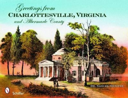 Greetings from Charlottesville, Virginia, and Albemarle County by Samuel Menefee 9780764332975