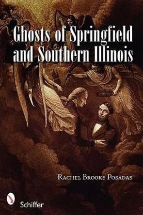 Ghts of Springfield and Southern Illinois by Rachel Brooks-Posadas 9780764333040