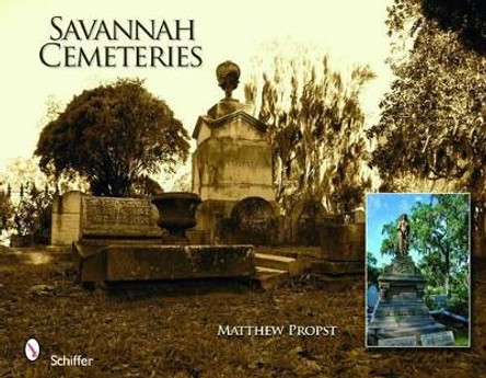 Savannah Cemeteries by Matthew Propst 9780764333088