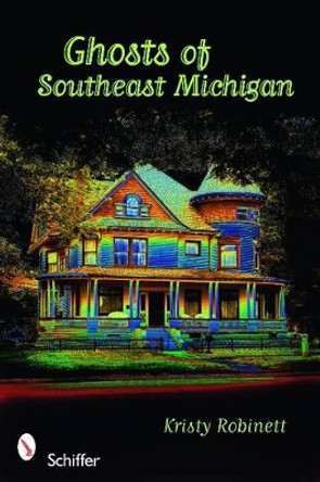 Ghts of Southeast Michigan by Kristy Robinett 9780764334085