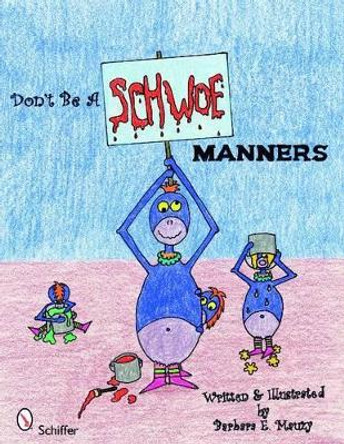 Don't Be a Schwoe: Manners by Barbara E. Mauzy 9780764334283