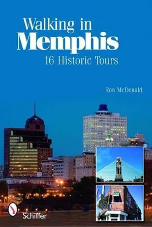 Walking in Memphis: 16 Historic Tours by Ron McDonald 9780764335648