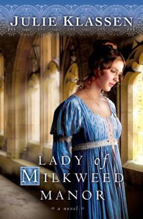 Lady of Milkweed Manor by Julie Klassen 9780764204791