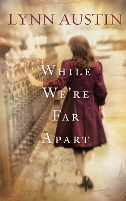 While We're Far Apart by Lynn Austin 9780764204975