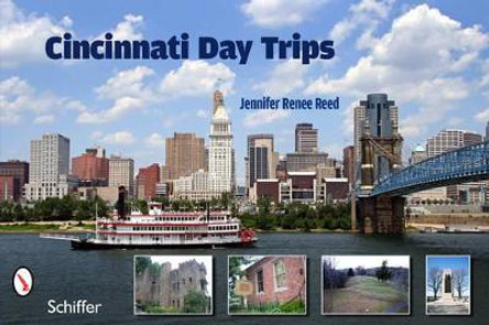 Cincinnati Day Trips by Jennifer Renee Reed 9780764337161