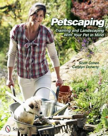 Petscaping: Training and Landscaping with Your Pet in Mind by Scott Cohen 9780764338540