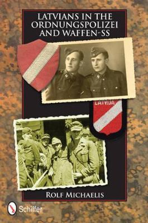 Latvians in the Ordnungspolizei and Waffen-SS by Rolf Michaelis 9780764342622